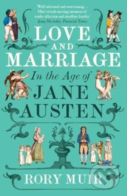 Love and Marriage in the Age of Jane Austen - Rory Muir - kniha z kategorie Humanitní a společenské vědy