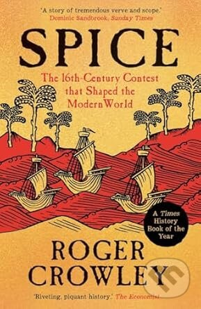 Spice (The 16th-Century Contest that Shaped the Modern World)