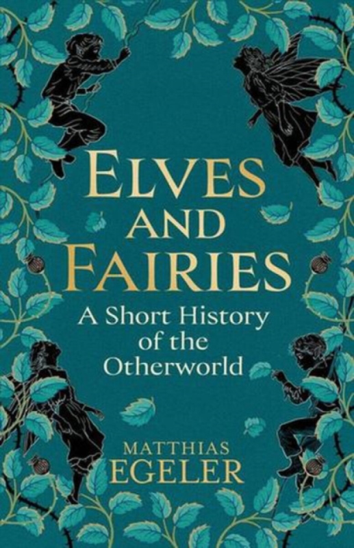 Elves and Fairies (A Short History of the Otherworld)