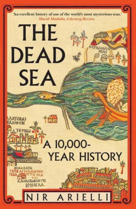 The Dead Sea (A 10,000-Year History) - Nir Arielli,The Dead Sea (A 10,000-Year History) - Nir Arielli