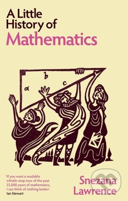 A Little History of Mathematics - Snezana Lawrence,A Little History of Mathematics - Snezana Lawrence - kniha z kategorie Matematika