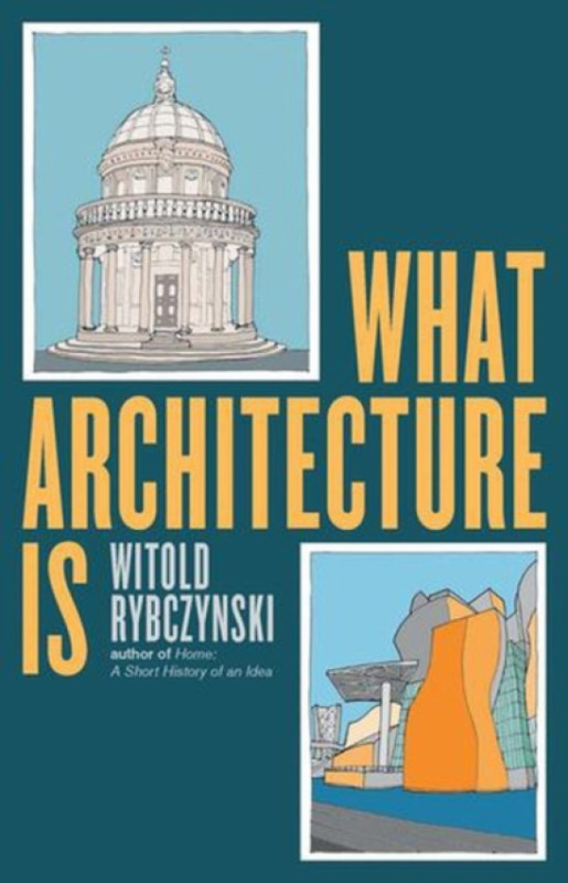 Yale University Press What Architecture Is - Rybczynski, Witold