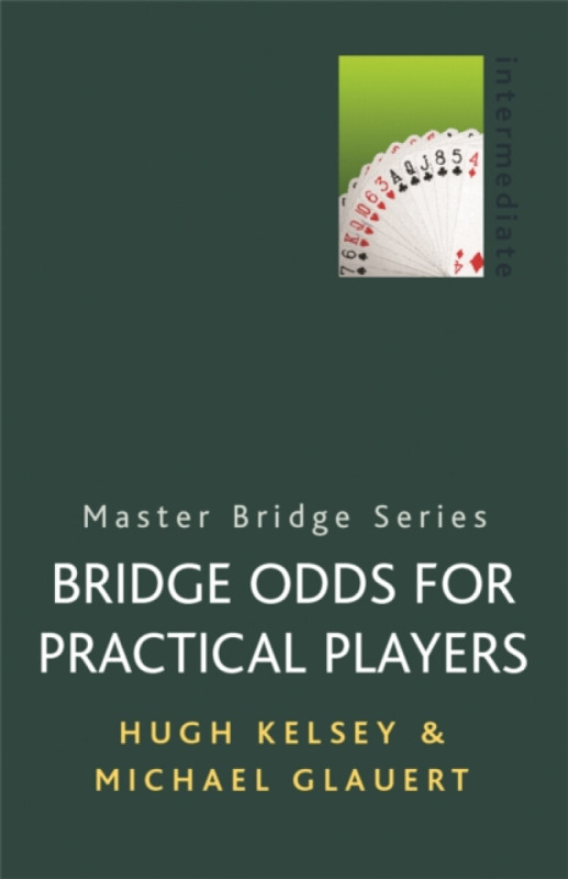 Bridge Odds for Practical Players - Hugh Kelsey, Michael Glauert