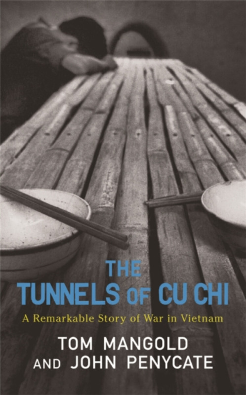 The Tunnels of Cu Chi - Tom Mangold, John Penycate