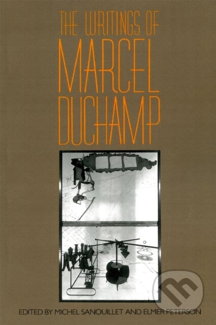 The Writings Of Marcel Duchamp - Marcel Duchamp, Elmer Peterson, Michel Sanouillet - kniha z kategorie Umění, design a architektura