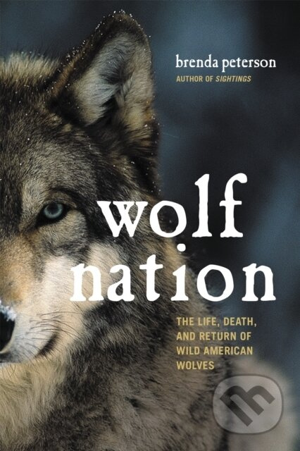 Wolf Nation (The Life, Death, and Return of Wild American Wolves) - kniha z kategorie Humanitní a společenské vědy