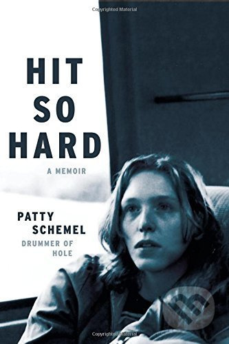Hit so Hard (a Memoir) - Patty Schemel - kniha z kategorie Zdraví a životní styl