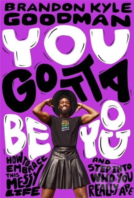 You Gotta Be You (How to Embrace This Messy Life and Step Into Who You Really Are) - kniha z kategorie Humanitní a společenské vědy