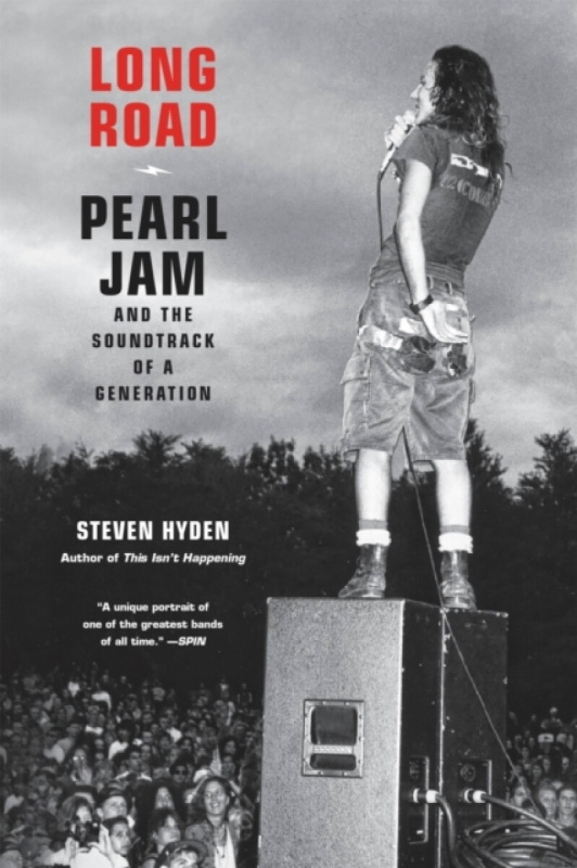 Long Road, Pearl Jam and the Soundtrack of a Generation Hachette Books