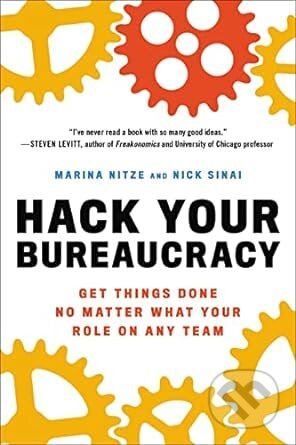 Hack Your Bureaucracy (Get Things Done No Matter What Your Role on Any Team) - kniha z kategorie Podnikání