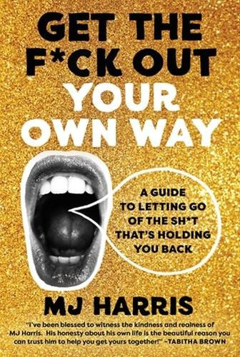Get The F*ck Out Your Own Way (A Guide to Letting Go of the Sh*t that’s Holding You Back) - kniha z kategorie Psychologie