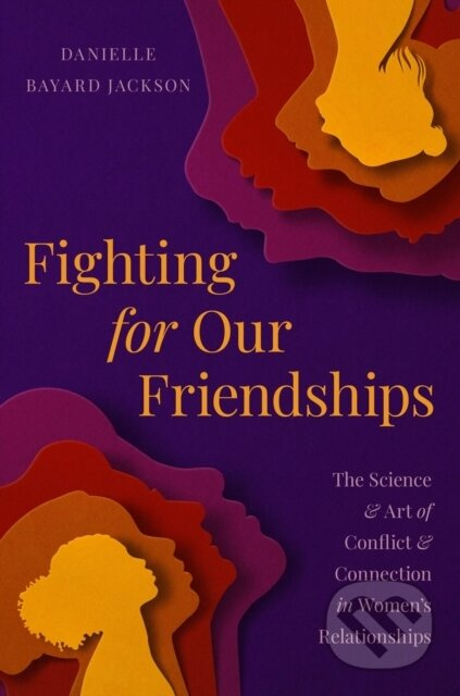 Fighting for Our Friendships (The Science and Art of Conflict and Connection in Women's Relationships) - kniha z kategorie Zdraví a životní styl