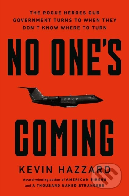 No One’s Coming (The Rogue Heroes Our Government Turns to When There’s Nowhere Else to Turn) - kniha z kategorie Historie