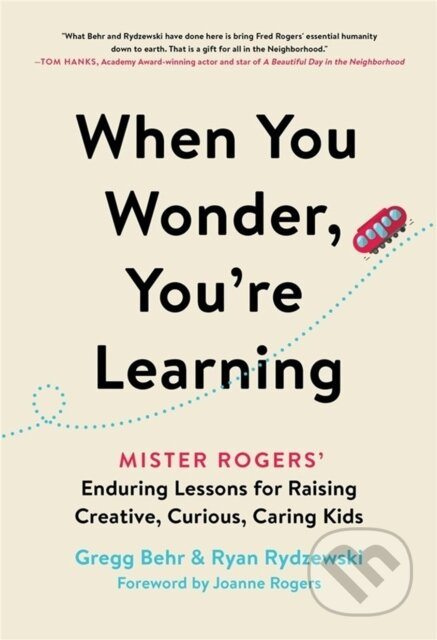 When You Wonder, You're Learning (Mister Rogers' Enduring Lessons for Raising Creative, Curious, Caring Kids) - kniha z kategorie Zdraví a životní…