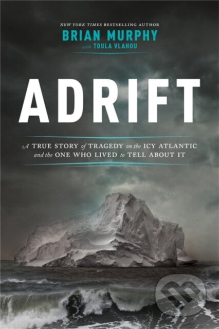 Adrift (A True Story of Tragedy on the Icy Atlantic and the One Man Who Lived to Tell about It) - kniha z kategorie Zdraví a životní styl