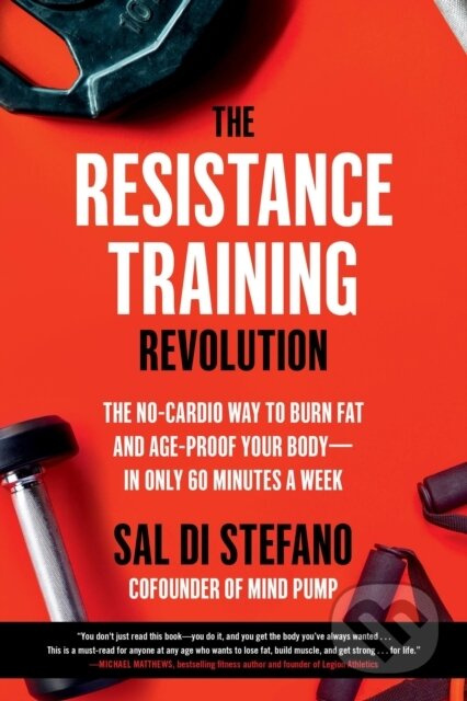 The Resistance Training Revolution (The No-Cardio Way to Burn Fat and Age-Proof Your Body—in Only 60 Minutes a Week) - kniha z kategorie Zdraví a…
