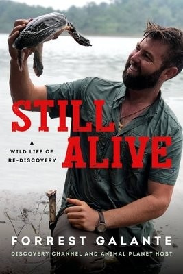 Still Alive, A Wild Life of Rediscovery Hachette Books