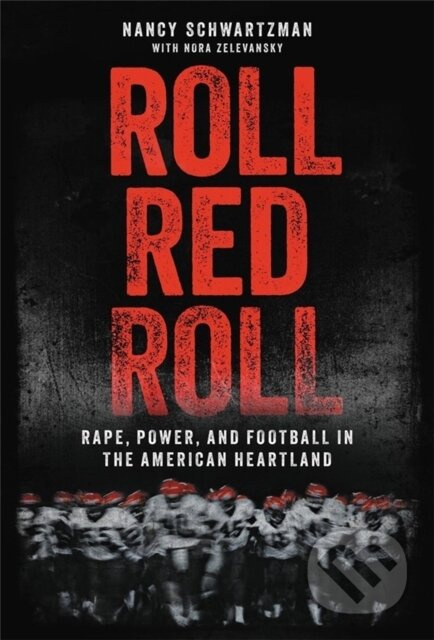 Roll Red Roll (Rape, Power, and Football in the American Heartland) - kniha z kategorie Humanitní a společenské vědy