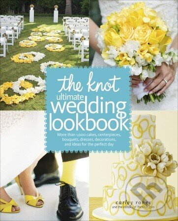 Knot Ultimate Wedding Lookbook - Carley Roney - kniha z kategorie Zdraví a životní styl