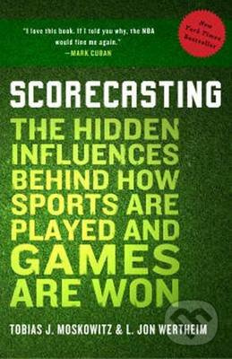 Scorecasting (The Hidden Influences Behind How Sports are Played and Games are Won) - kniha z kategorie Investování