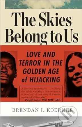 The Skies Belong to Us (Love and Terror in the Golden Age of Hijacking) - kniha z kategorie Historie