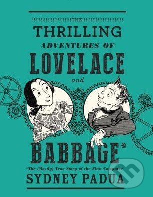 The Thrilling Adventures of Lovelace and Babbage - Sydney Padua - kniha z kategorie Komiksy