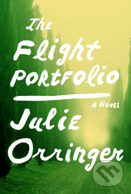 The Flight Portfolio (A novel) - Julie Orringer - kniha z kategorie Společenská beletrie