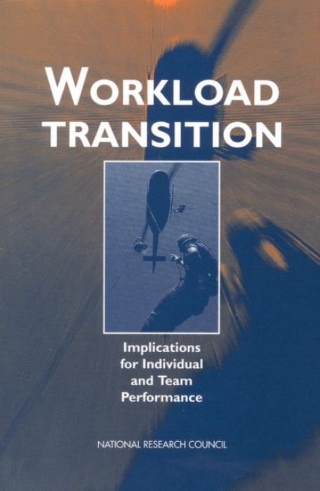 National Academies Press Workload Transition - National Research Council a Division of Behavioral and Social Sciences and Education a Board on Human-Systems Integration a Panel on Workload Transition