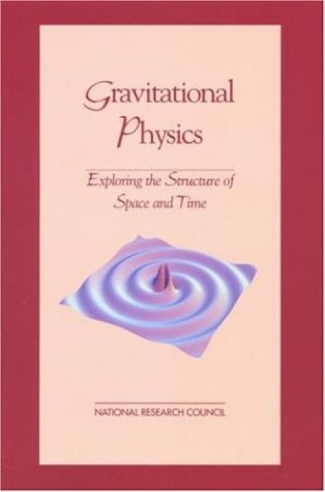 National Academies Press Gravitational Physics - National Research Council a Division on Engineering and Physical Sciences a Board on Physics and Astronomy a Committee on Gravitational Physics