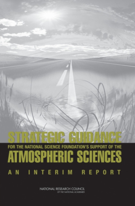 National Academies Press Strategic Guidance for the National Science Foundation's Support of the Atmospheric Sciences
