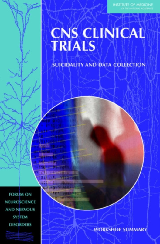 National Academies Press CNS Clinical Trials - Institute of Medicine a Board on Health Sciences Policy a Forum on Neuroscience and Nervous System Disorders