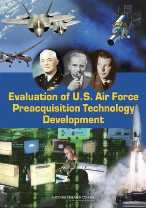 National Academies Press Evaluation of U.S. Air Force Preacquisition Technology Development - Committee on Evaluation of U.S. Air Force Preacquisition Technology Development a Air Force Studies Board a Division on Engineering and Physical Sciences a Natio