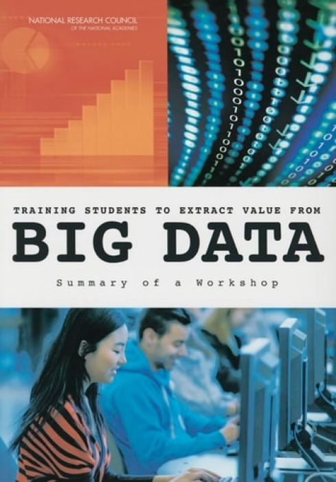 National Academies Press Training Students to Extract Value from Big Data - National Research Council a Division on Engineering and Physical Sciences a Board on Mathematical Sciences and Their Applications a Committee on Applied and Theoretical Statistics