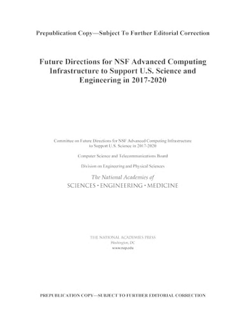 National Academies Press Future Directions for NSF Advanced Computing Infrastructure to Support U.S. Science and Engineering in 2017-2020 - National Academies of Sciences, Engineering, and Medicine a Division on Engineering and Physical Sciences a Compute