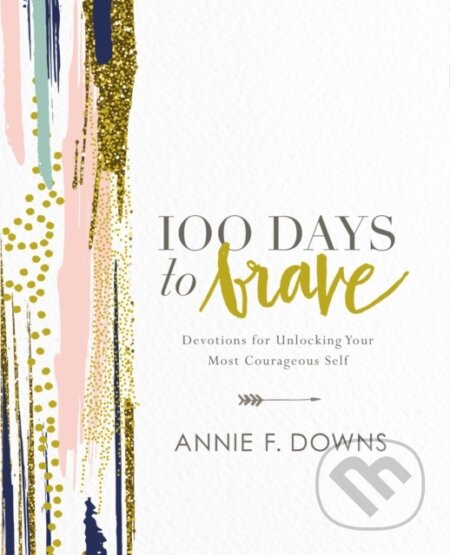 100 Days to Brave (Devotions for Unlocking Your Most Courageous Self) - kniha z kategorie Filozofie
