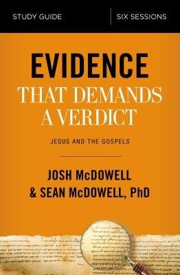 Evidence That Demands a Verdict Bible Study Guide, Jesus and the Gospels HarperChristian Resources