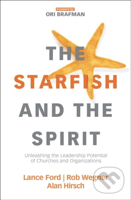 The Starfish and the Spirit (Unleashing the Leadership Potential of Churches and Organizations) - kniha z kategorie Kresťanstvo