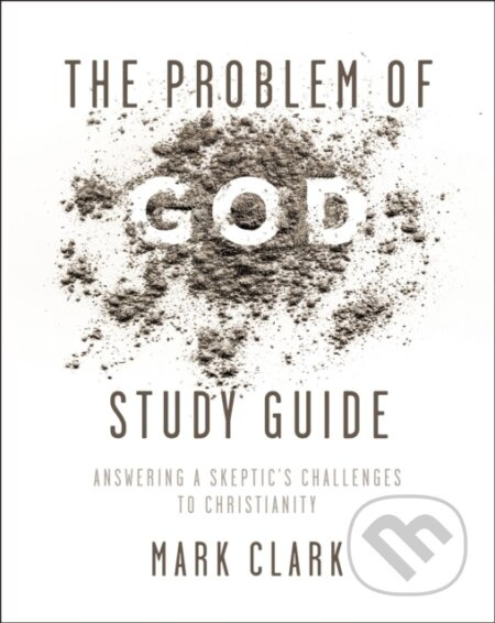 The Problem of God Study Guide (Answering a Skeptic’s Challenges to Christianity) - kniha z kategorie Filozofie