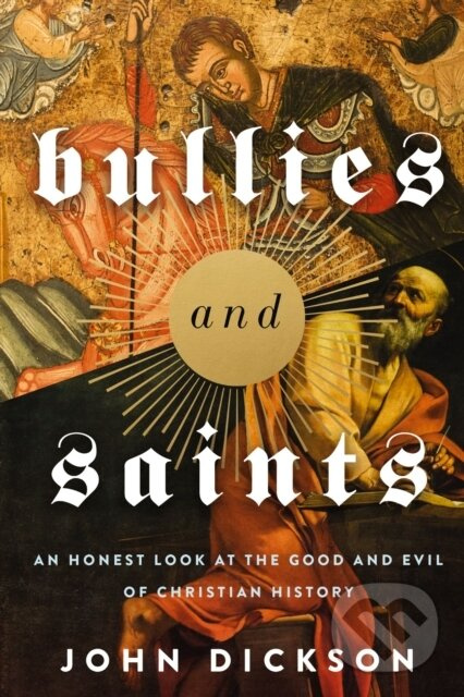 Bullies and Saints (An Honest Look at the Good and Evil of Christian History) - kniha z kategorie Náboženstvo a ezoterika