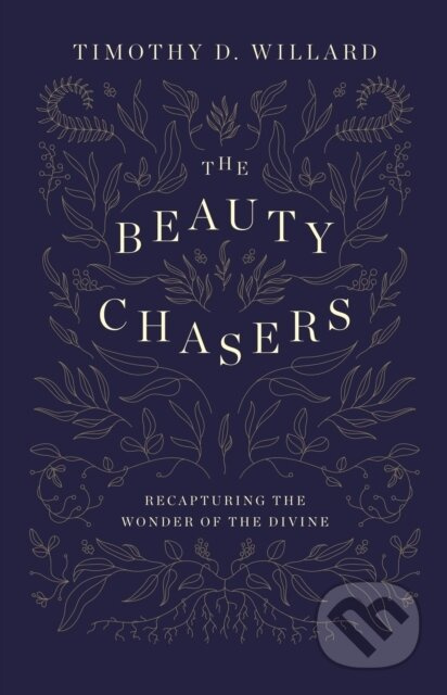 The Beauty Chasers (Recapturing the Wonder of the Divine) - kniha z kategorie Filozofie