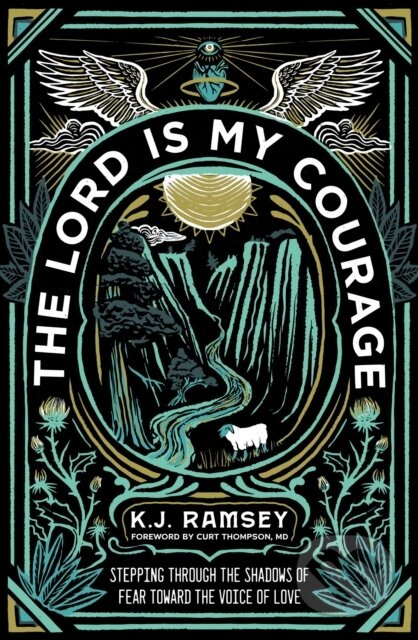 The Lord Is My Courage (Stepping Through the Shadows of Fear Toward the Voice of Love) - kniha z kategorie Humanitní a společenské vědy