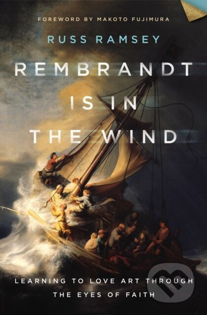 Rembrandt Is in the Wind (Learning to Love Art through the Eyes of Faith) - kniha z kategorie Filozofie