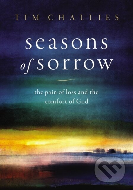 Seasons of Sorrow (The Pain of Loss and the Comfort of God) - kniha z kategorie Filozofie