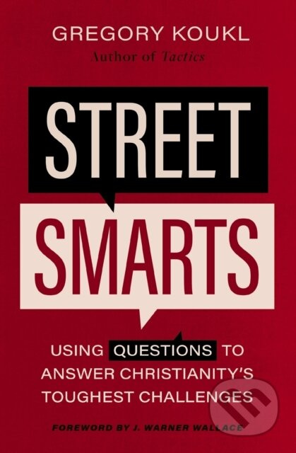 Street Smarts (Using Questions to Answer Christianity's Toughest Challenges) - kniha z kategorie Filozofie