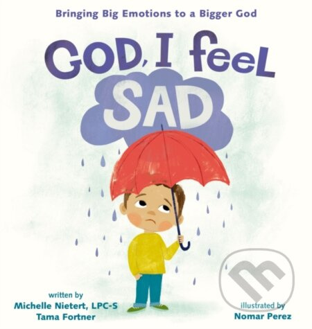 God, I Feel Sad (Bringing Big Emotions to a Bigger God) - kniha z kategorie Pro děti