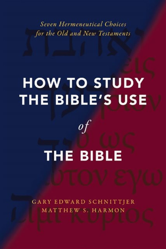 How to Study the Bible's Use of the Bible - Gary Edward Schnittjer, Matthew S. Harmon