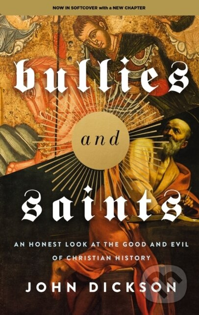 Bullies and Saints (An Honest Look at the Good and Evil of Christian History) - kniha z kategorie Filozofie