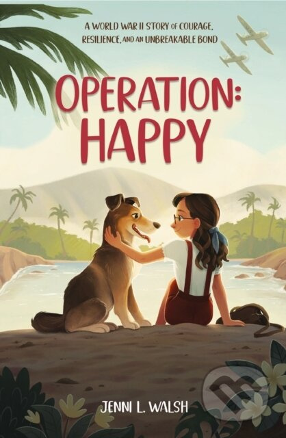 Operation: Happy (A World War II Story of Courage, Resilience, and an Unbreakable Bond) - kniha z kategorie Pro děti