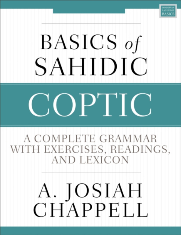 Basics of Sahidic Coptic, A Complete Grammar with Exercises, Readings, and Lexicon Zondervan