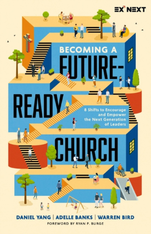 Becoming a Future-Ready Church - Daniel Yang, Warren Bird, Adelle M. Banks